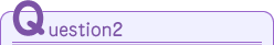 Question2